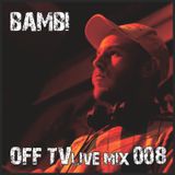 OFF TV Live Mix 008 - Bambi (16.10.2011.)