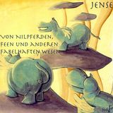 Von Nilpferden, Feen und anderen fabelhaften Wesen