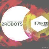 #007 - 2ROBOTS - Ushuaia Bunker Podcast