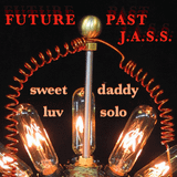 Future Past J.a.s.s. - sweet daddy luv solo