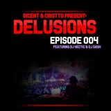 Dicent & Cristto Present: Delusions Episode 004 (FT. DJ Hectic & DJ Dash)