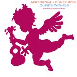 Aerodrome Lounge #013 : Cupid's Witness