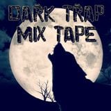 Dark Trap Mix Tape