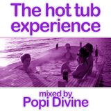 The hot tub experience - mixed by Popi Divine
