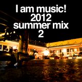 I am music! 2012 summer mix 2