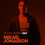 Mutual Respekt 043 with Mikael Jonasson