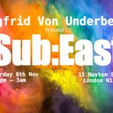 Sub:East @ Zigfrid Von underbelly - 8th of November