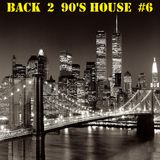 BACK 2 90's HOUSE #6