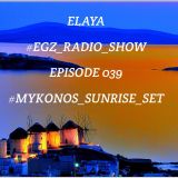 Elaya: #Mykonos_Sunrise_Set EGZ Epi.039 Radio Show @ INSOMNIA FM (05.08.2014)