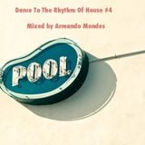 Dance To The Rhythm Of House #4 Mixed By Armando Mendes