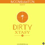 Dirty Xtasy (Moombahton Edit) #1