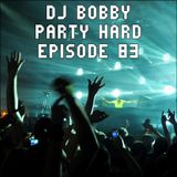 Dj Bobby - Party Hard Ep.83