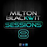 Milton Blackwit - Sessions #8