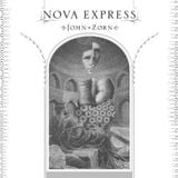 John Zorn - "Nova Express" prezentuje Maciej Karłowski
