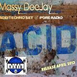 Massy DeeJay - Acid Techno Set @ Pure Radio Acid Weekend July 2K13