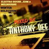 ELECTRO HOUSE , EDM , MELBOURNE_WINTERSELECTION 2014/2015 MIXED BY ANTHONYDEE