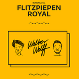 FLITZPIEPEN ROYAL Vol. 2 w/ WALTER WOLFF