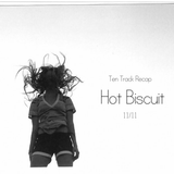 Ten Track Recap (11/11) - Hot Biscuit