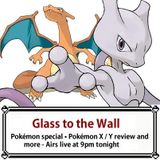 Glass to the Wall Ep.27: Pokémon Retrospective Special