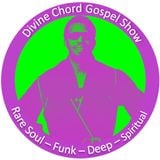 Divine Chord Gospel Show pt. 36 **THIRD ANNIVERSARY EDITION**