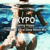 Tropical & Vocal Deep House Mix ★ Feeling Happy Summer Mix by XYPO