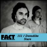 FACT Mix 151: Demdike Stare