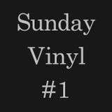 SUNDAY VINYL (Part #1)