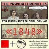 "THE PRAVDA CHRONICLES" FOR PUSSY RIOT GLOBAL DAY #2 (01/10/2012) : #1 "1848" (RKC feat Sally TNV)
