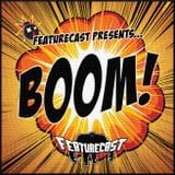 Featurecast presents - Boom!