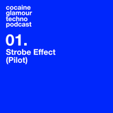 Cocaine Glamour Techno Podcast — Strobe Effect (Pliot)