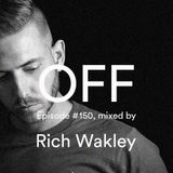 OFF Recordings Podcast Episode #150, mixed by Rich Wakley