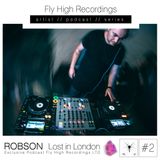 Robson (LOST In London) EXCLUSIVE Podcast Fly High Recordings #2
