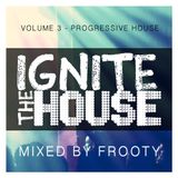 Ignite The House Vol 3 - Mixed By Frooty (2016)