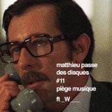 MATTHIEU PASSE DES DISQUES #11 - PIÈGE MUSIQUE