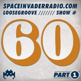Loosegroove on Space Invader Radio Show #60 Part 1