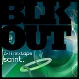 BLKOUT mixtape (June 2011) by saint.