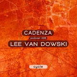 Cadenza Podcast 005 (Cycle) - Lee Van Dowski