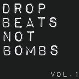 Drop Beats Not Bombs Vol.1