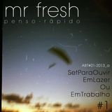 Mr Fresh - 2013 - UmSetParaOuvirEmLazerOuEmTrabalho#1