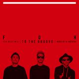 F.O.H Best Mix “To The Groove” mixed by DJ AGETETSU (Teaser)