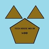 Woo - Tech House Mix 04