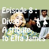 Episode 8: Divas- A tribute to Etta James