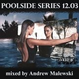 Poolside Series 12.03. - mixed by Andrew Malewski