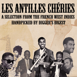 "Les Antilles Chéries" A selection from the West Indies handpicked by Digger's digest ...