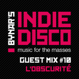 Bynar's Indie Disco Guest Mix #10 - L'Obscurite