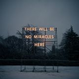 ThereWillBeNoMiraclesHere!