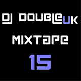 DJDoubleUK - Mixtape #15