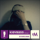 Ayarcana - KIEVBASS Mixtape 1 @ FollowMe Radio