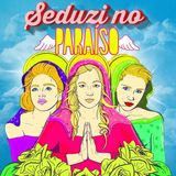 SEDUZI NO PARAÍSO - A FESTA!