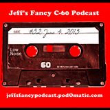 Jeff's Fancy C-60 Podcast #52 (June 4, 2013)